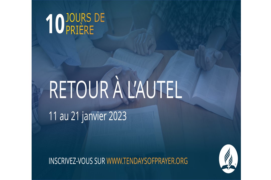 10 JOURS DE PRIÈRE du 11 au 21 janvier 2023 Adventistes geneve ch